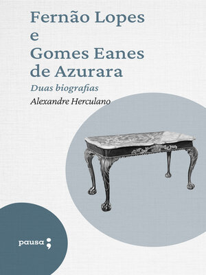 cover image of Fernão Lopes e Gomes Eanes de Azurara--duas biografias